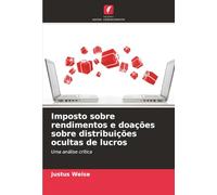 Imposto sobre rendimentos e doações sobre distribuições ocultas de lucros: Uma análise crítica