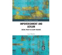 Impoverishment and Asylum: Social Policy as Slow Violence (Routledge Advances in Sociology)