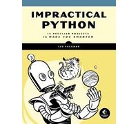 Impractical Python Projects : Playful Programming Activities to Make You Smarter