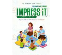 Impress it: Parental Guide Volume 1 (3-7 Years): Impress it! Teach it! Model Christ to Children!