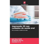 Impressão 3D nos cuidados de saúde oral: Dos conceitos à cadeira de rodas