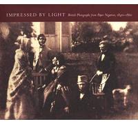 Impressed by Light: British Photographs from Paper Negatives, 1840-1860 (Metropolitan Museum of Art Publications): British Photographs from Paper Negatives, ... (Metropolitan Museum of Art Publication