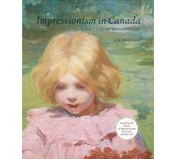 Impressionism in Canada:A Journey of Rediscovery