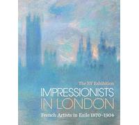 Impressionists in London: French Artists in Exile 1870-1904