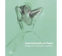 Impressionists on Paper: Degas to Toulouse-Lautrec