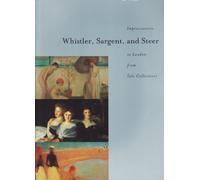 Impressionists: Whistler, Sargent, and Steer in London from Tate Collections.