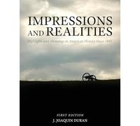 Impressions and Realities: Highlights and Meanings in American History Since 1865