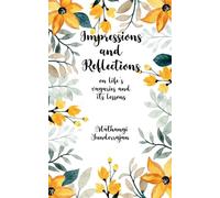 Impressions and Reflections On Life's vagaries and its lessons