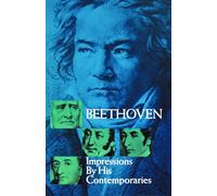 Impressions By His Contemporaries. Biography. (Dover Books on Music: Composers)