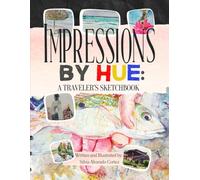 Impressions by Hue: A Traveler's Sketchbook
