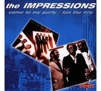 Impressions - Come to My Party/Fan the Fire