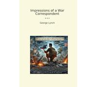 Impressions of a War Correspondent (Classic Books)