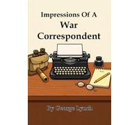 Impressions of a War Correspondent [Illustrated]