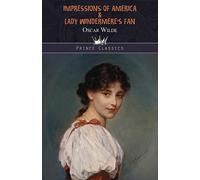 Impressions of America & Lady Windermere's Fan (Prince Classics)