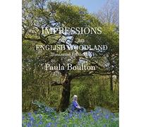 Impressions of an English Woodland - illustrated edition: My year in Kingswood