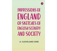 Impressions of England; or Sketches of English Scenery and Society