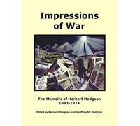 Impressions of War: The Memoirs of Herbert Hodgson 1893-1974