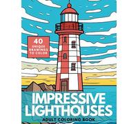 Impressive Lighthouses Coloring Book: A Bold and Impressive set of 40 Lighthouse Drawings for Adults and Teens