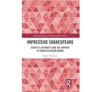 Impressive Shakespeare: Identity, Authority and the Imprint in Shakespearean Drama (Material Readings in Early Modern Culture)