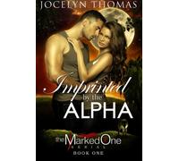 Imprinted By The Alpha: The Marked One - Book 1: Volume 1