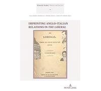 Imprinting Anglo- Italian Relations in The Liberal: 3 (Romantic Studies)