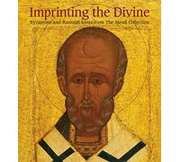 Imprinting the Divine: Byzantine and Russian Icons from the Menil Collection (Life & Times)