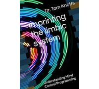 Imprinting the limbic system: Understanding Mind Control Programming (Understanding Monarch Mind Control)