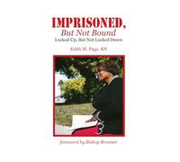 Imprisoned, But Not Bound: Locked Up, But Not Locked Down!