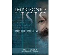 Imprisoned With ISIS: Faith in the Face of Evil