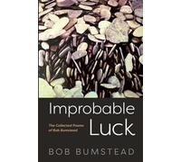 Improbable Luck: The Collected Poems of Bob Bumstead