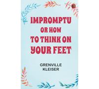 "Impromptu" or, How to Think on Your Feet