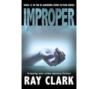 IMPROPER: Gripping noir crime mystery fiction: 12 (The DI Gardener crime fiction series)