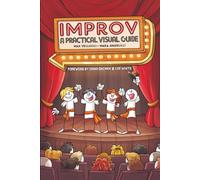 IMPROV: A Practical Visual Guide to Improvisational Theatre and Stage Training for Performers