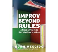 Improv Beyond Rules : A Practical Guide to Narrative Improvisation