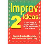 IMPROV IDEAS 2: A New Book of Games & Lists for the Classroom & Beyond