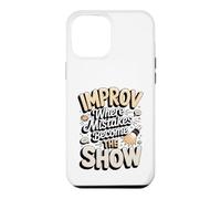 Improv Where Mistakes Become the Show Comedy Case for iPhone 12 Pro Max