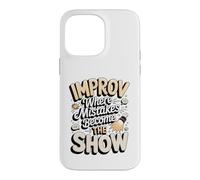 Improv Where Mistakes Become the Show Comedy Case for iPhone 14 Pro Max