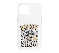 Improv Where Mistakes Become the Show Comedy Case for iPhone 15