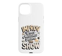Improv Where Mistakes Become the Show Comedy Case for iPhone 15 Plus