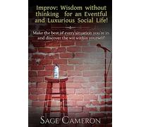 Improv: Wisdom Without Thinking For An Eventful and Luxurious Social Life!