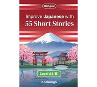 Improve Japanese with 55 bilingual short stories: Engaging tales for A2-B1 learners to boost comprehension and fluency.