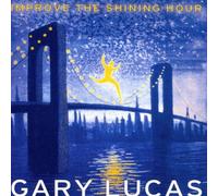 Improve the Shining Hour by Gary Lucas (2000-10-20)