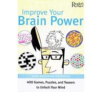 Improve Your Brain Power: 400 Games, Puzzles and Brain Teasers to Unlock Your Mind