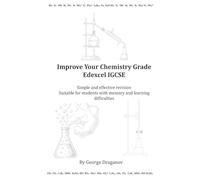 Improve Your Chemistry Grade Edexcel IGCSE: Simple and effective revision Suitable for students with memory and learning difficulties
