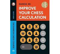 Improve Your Chess Calculation: The Ramesh Chess Course - Hardback NEW Ramesh, R
