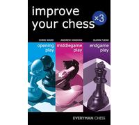 Improve Your Chess x 3 : Opening Play, Middlegame Play, Endgame Play