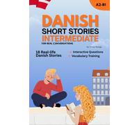 Improve Your Danish with Short Stories for Intermediate Learners: Real-Life Danish Dialogues, Everyday Vocabulary & Natural Danish Expressions (Danish with Real-Life Stories)