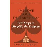 Improve Your Declarer Play: Five Steps to Simplify the Endplay (Audrey Grant Bookmark)