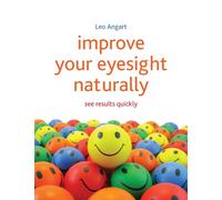 Improve Your Eyesight Naturally : See results quickly