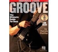 Improve Your Groove: The Ultimate Guide for Bass